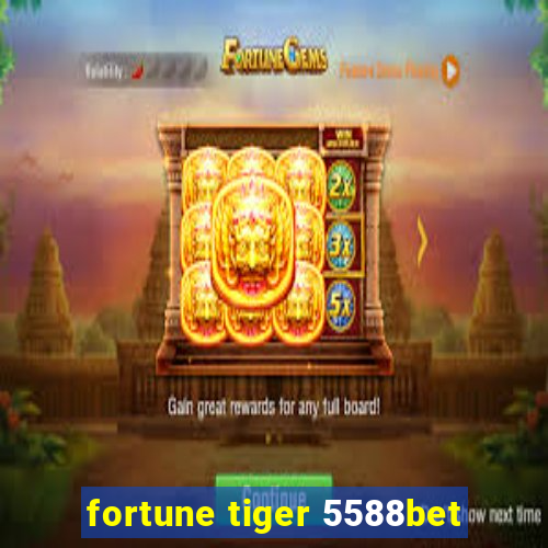 fortune tiger 5588bet